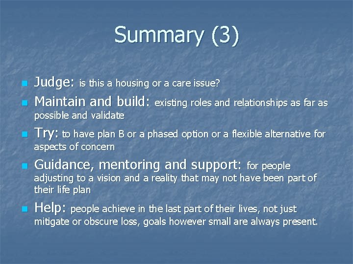 Summary (3) n n Judge: is this a housing or a care issue? Maintain