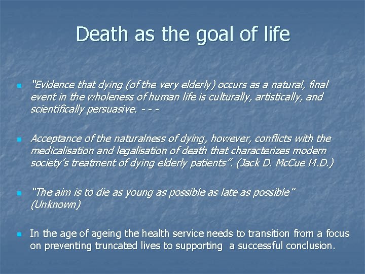Death as the goal of life n n “Evidence that dying (of the very