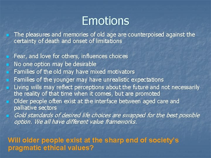 Emotions n n n n The pleasures and memories of old age are counterpoised