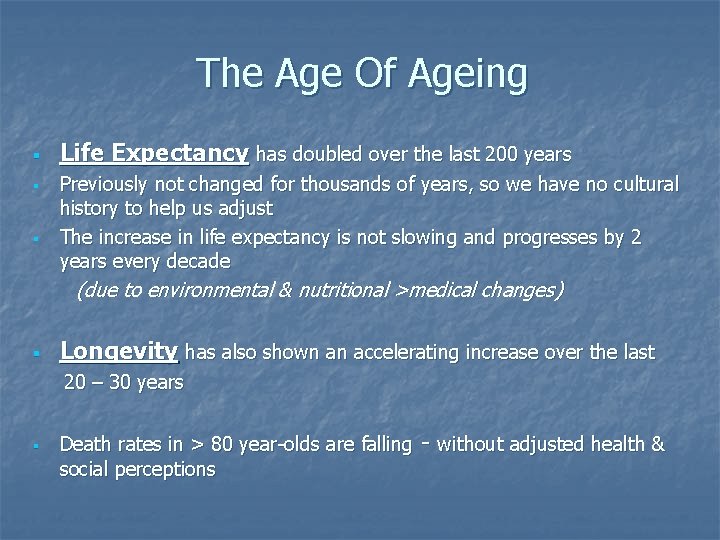 The Age Of Ageing § § § Life Expectancy has doubled over the last