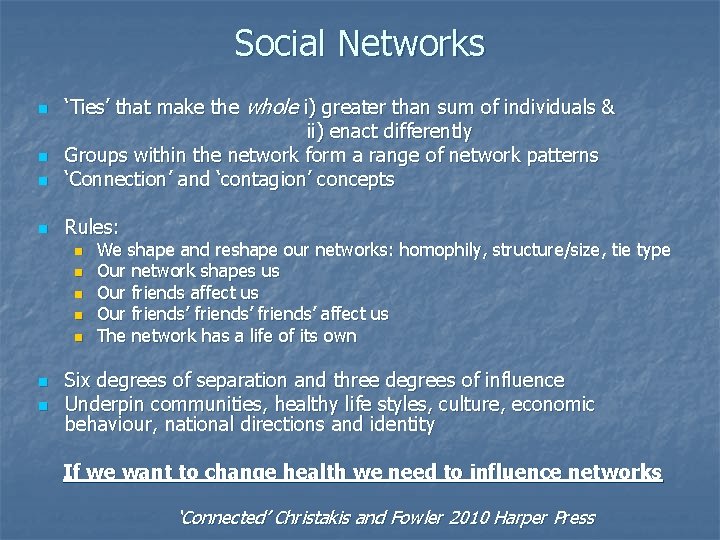 Social Networks n ‘Ties’ that make the whole i) greater than sum of individuals