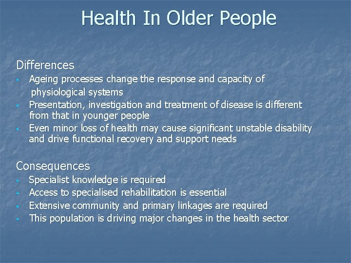 Health In Older People Differences § § § Ageing processes change the response and