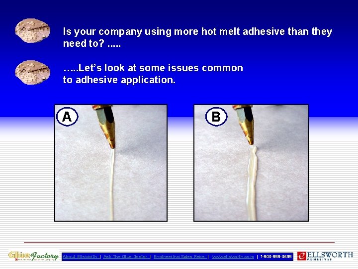 Is your company using more hot melt adhesive than they need to? . .