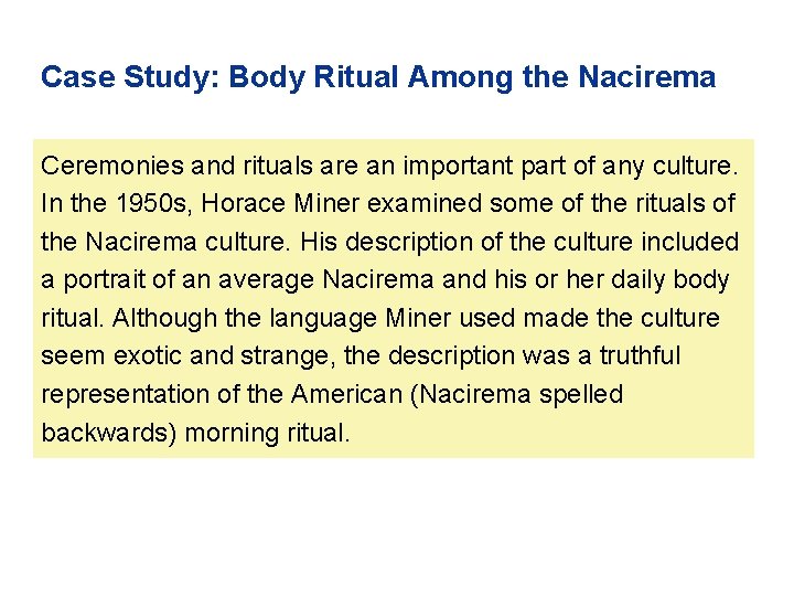Case Study: Body Ritual Among the Nacirema Ceremonies and rituals are an important part