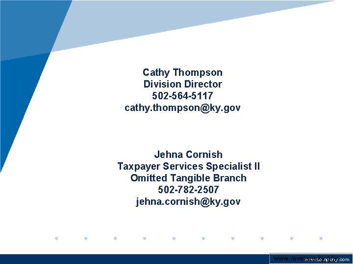 Cathy Thompson Division Director 502 -564 -5117 cathy. thompson@ky. gov Jehna Cornish Taxpayer Services