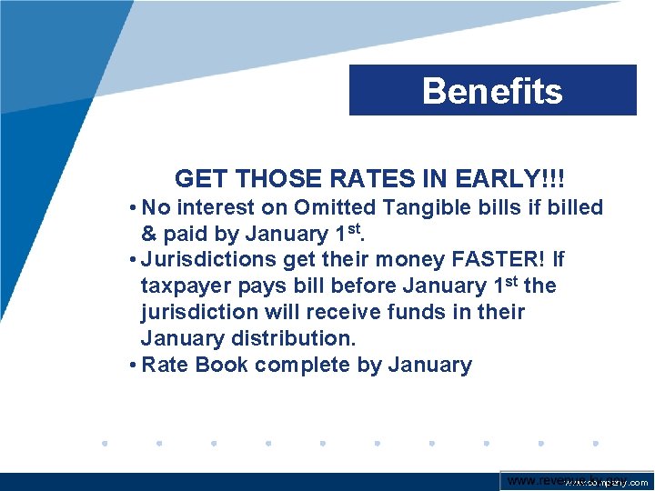 Benefits GET THOSE RATES IN EARLY!!! • No interest on Omitted Tangible bills if