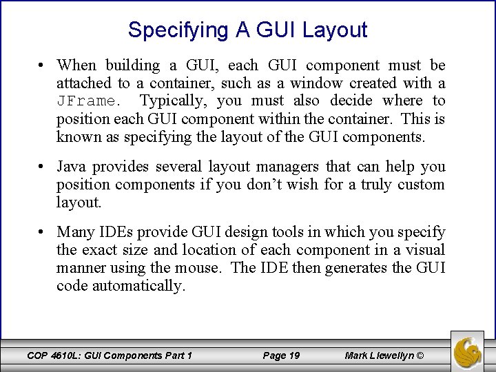 Specifying A GUI Layout • When building a GUI, each GUI component must be
