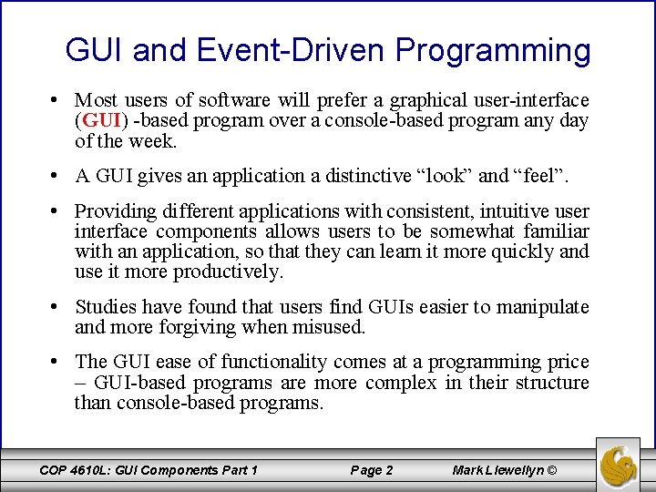 GUI and Event-Driven Programming • Most users of software will prefer a graphical user-interface