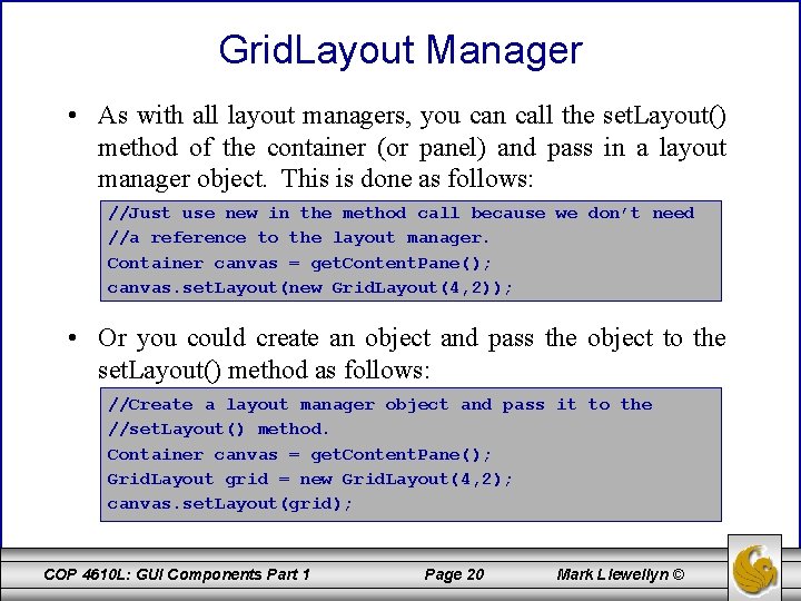 Grid. Layout Manager • As with all layout managers, you can call the set.
