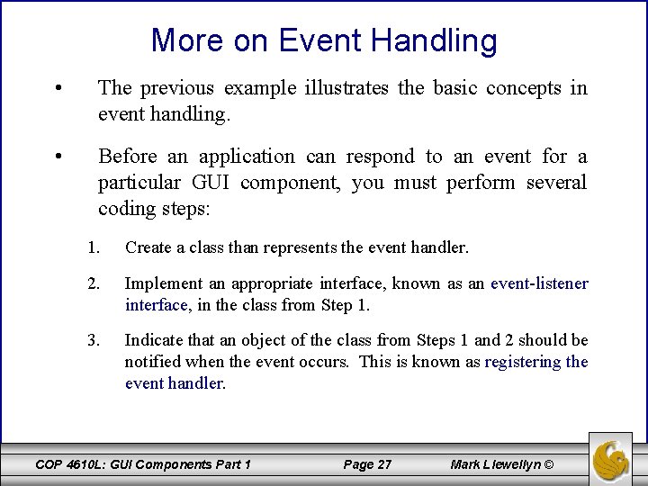 More on Event Handling • The previous example illustrates the basic concepts in event