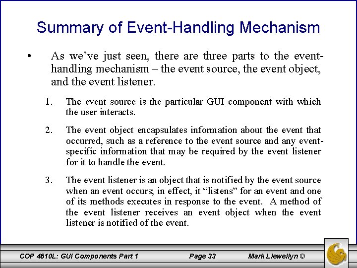 Summary of Event-Handling Mechanism • As we’ve just seen, there are three parts to