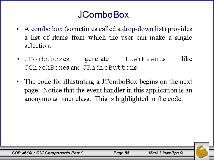 JCombo. Box • A combo box (sometimes called a drop-down list) provides a list