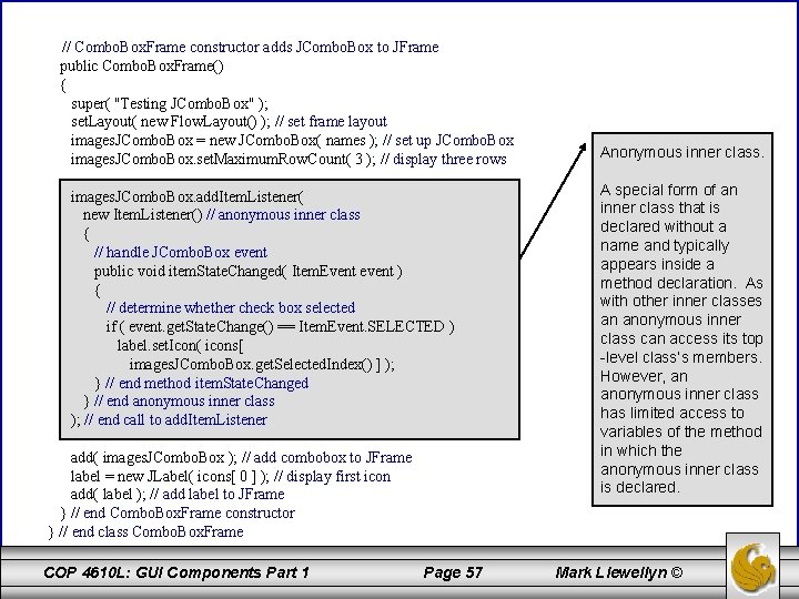 // Combo. Box. Frame constructor adds JCombo. Box to JFrame public Combo. Box. Frame()