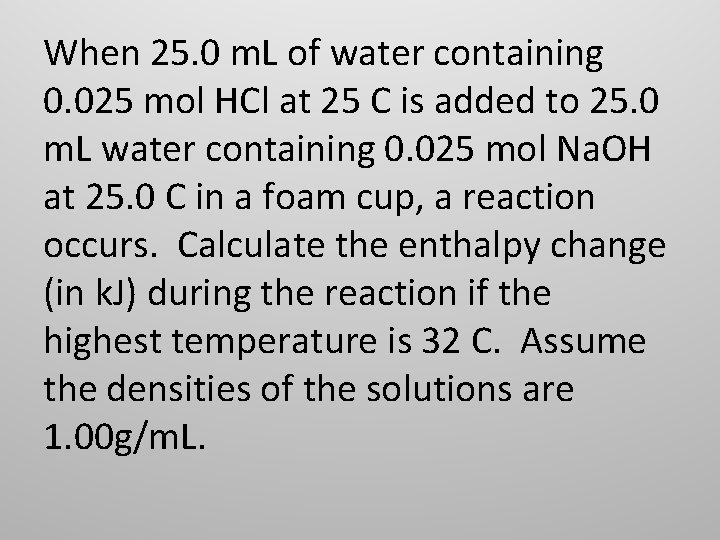 When 25. 0 m. L of water containing 0. 025 mol HCl at 25