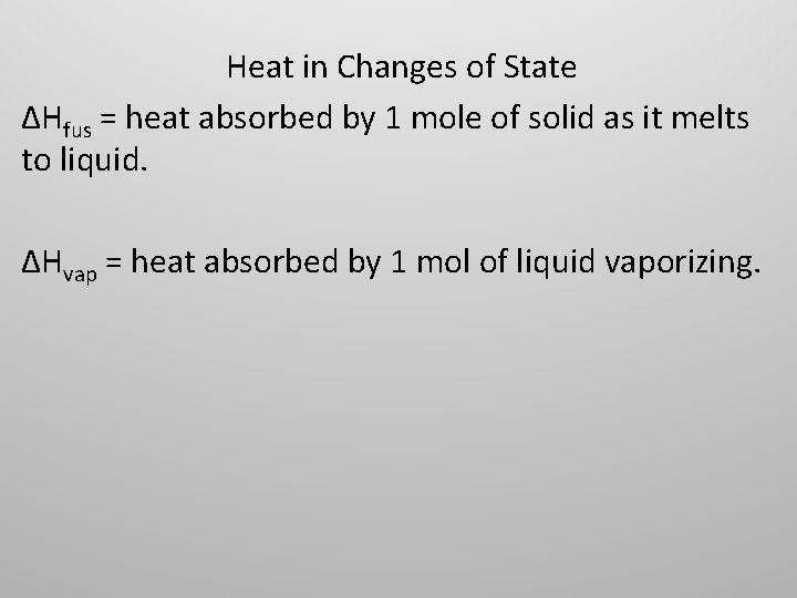 Heat in Changes of State ΔHfus = heat absorbed by 1 mole of solid