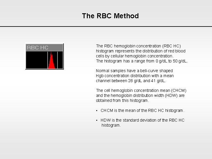 The RBC Method The RBC hemoglobin concentration (RBC HC) histogram represents the distribution of