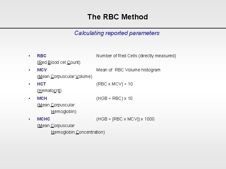 The RBC Method Calculating reported parameters • RBC Number of Red Cells (directly measured)