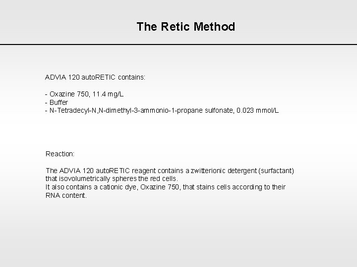 The Retic Method ADVIA 120 auto. RETIC contains: - Oxazine 750, 11. 4 mg/L