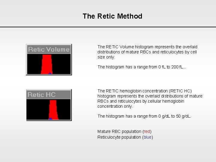 The Retic Method The RETIC Volume histogram represents the overlaid distributions of mature RBCs