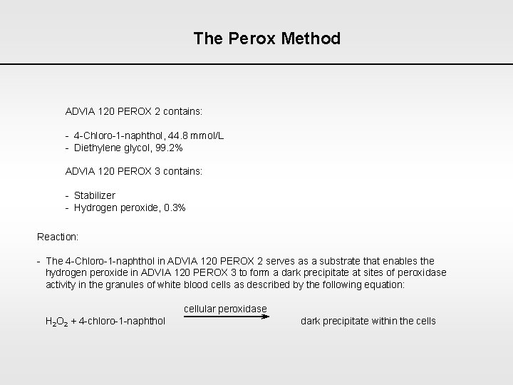 The Perox Method ADVIA 120 PEROX 2 contains: - 4 -Chloro-1 -naphthol, 44. 8