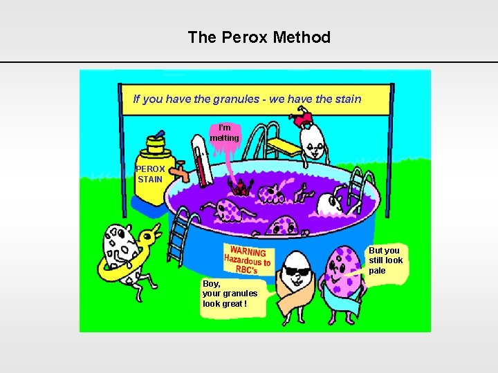 The Perox Method If you have the granules - we have the stain I’m