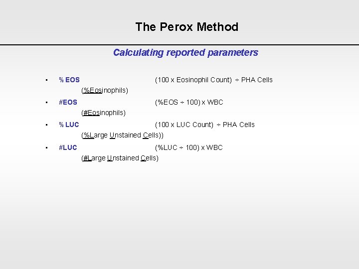 The Perox Method Calculating reported parameters • %EOS (100 x Eosinophil Count) ÷ PHA