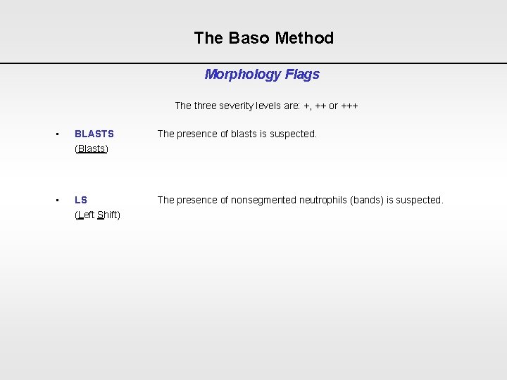 The Baso Method Morphology Flags The three severity levels are: +, ++ or +++