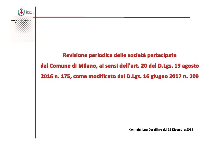 DIREZIONE BILANCIO E PARTECIPATE Revisione periodica delle società partecipate dal Comune di Milano, ai