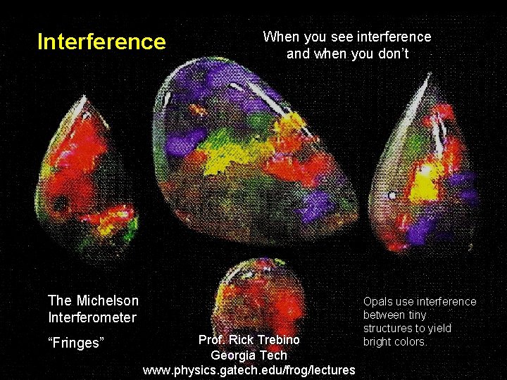 Interference When you see interference and when you don’t The Michelson Interferometer “Fringes” Prof.