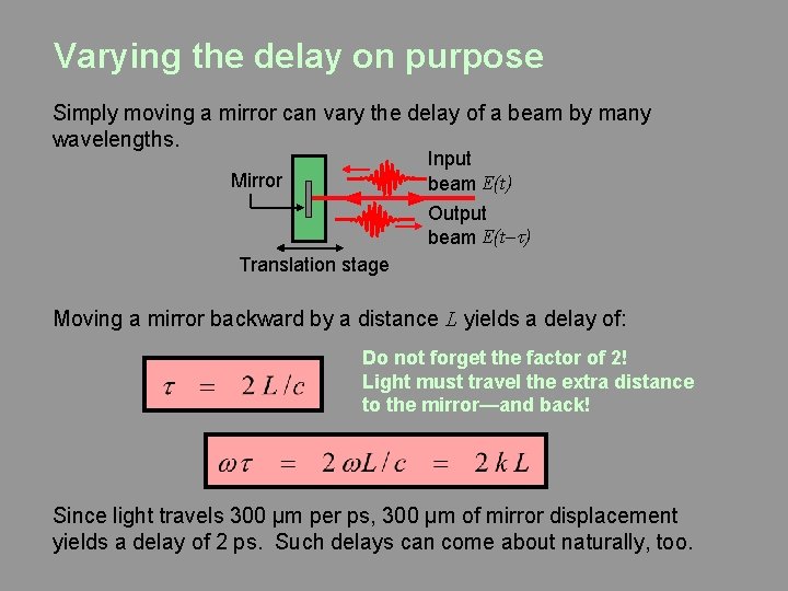 Varying the delay on purpose Simply moving a mirror can vary the delay of