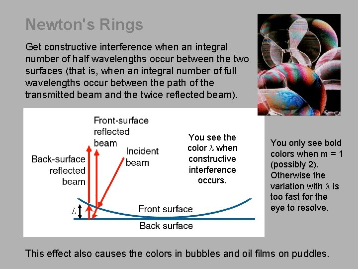 Newton's Rings Get constructive interference when an integral number of half wavelengths occur between