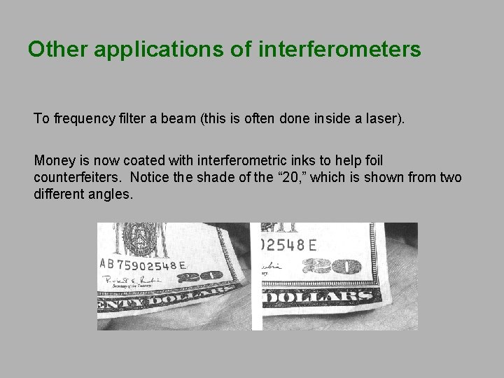 Other applications of interferometers To frequency filter a beam (this is often done inside