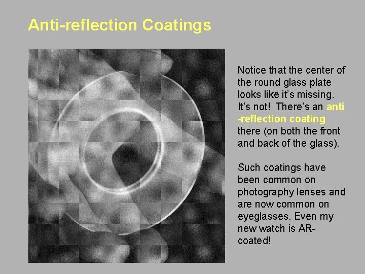 Anti-reflection Coatings Notice that the center of the round glass plate looks like it’s