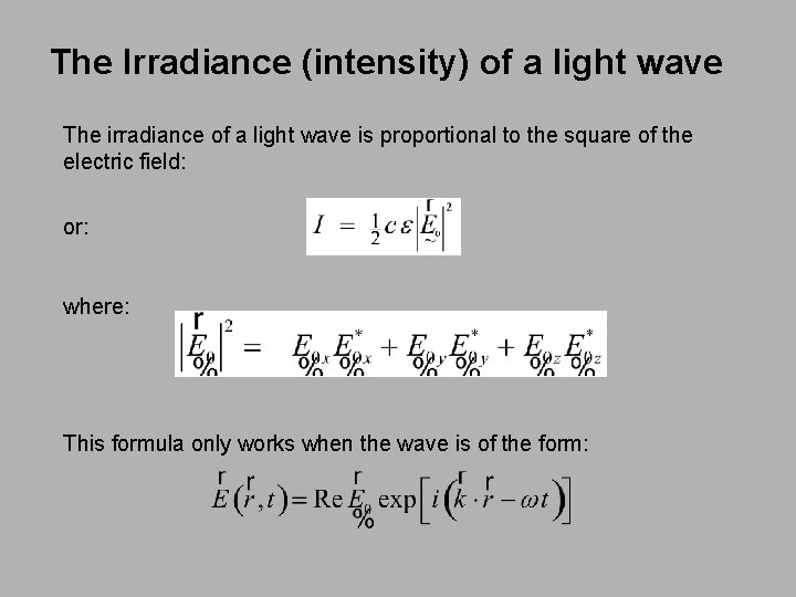 The Irradiance (intensity) of a light wave The irradiance of a light wave is