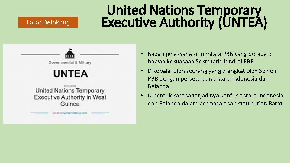 Latar Belakang United Nations Temporary Executive Authority (UNTEA) • Badan pelaksana sementara PBB yang