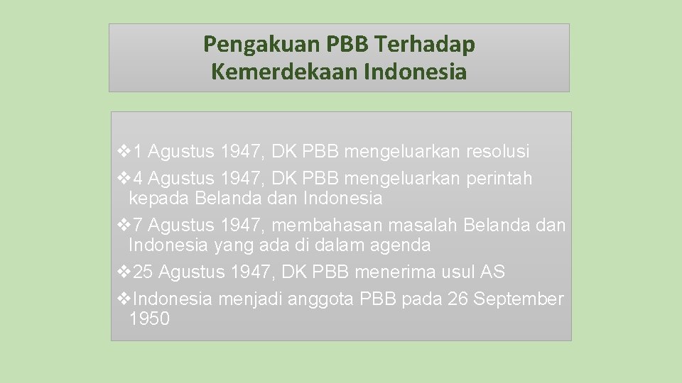 Pengakuan PBB Terhadap Kemerdekaan Indonesia v 1 Agustus 1947, DK PBB mengeluarkan resolusi v