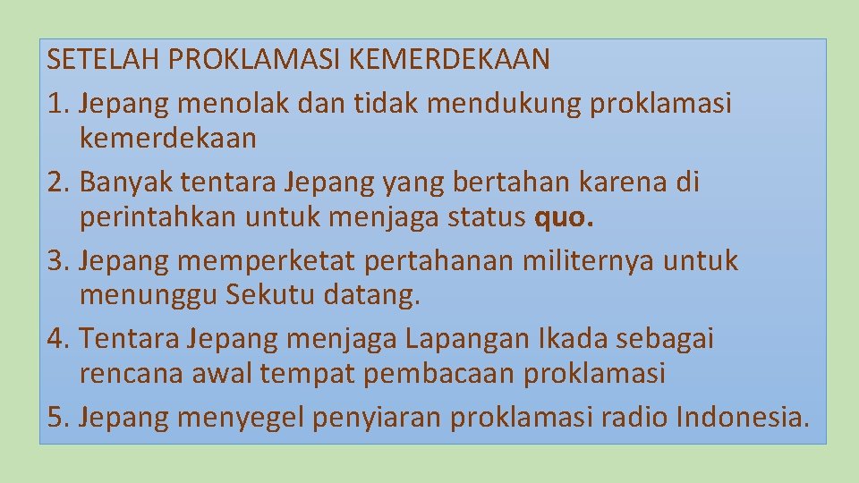 SETELAH PROKLAMASI KEMERDEKAAN 1. Jepang menolak dan tidak mendukung proklamasi kemerdekaan 2. Banyak tentara
