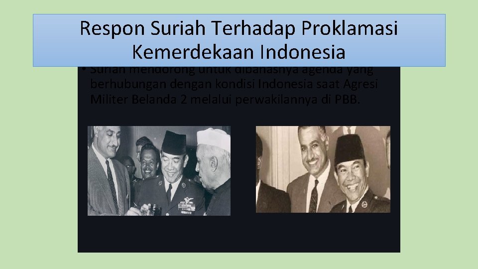 Respon Suriah Terhadap Proklamasi Kemerdekaan Indonesia • Suriah mendorong untuk dibahasnya agenda yang berhubungan