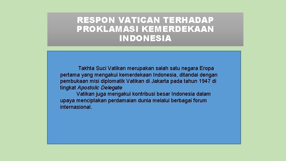RESPON VATICAN TERHADAP PROKLAMASI KEMERDEKAAN INDONESIA Takhta Suci Vatikan merupakan salah satu negara Eropa