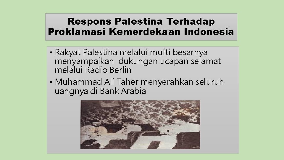 Respons Palestina Terhadap Proklamasi Kemerdekaan Indonesia • Rakyat Palestina melalui mufti besarnya menyampaikan dukungan
