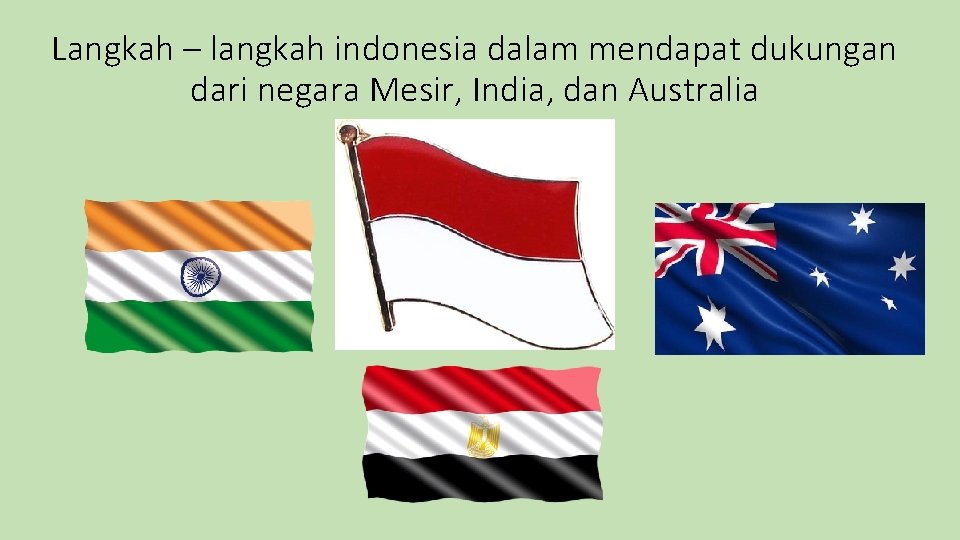 Langkah – langkah indonesia dalam mendapat dukungan dari negara Mesir, India, dan Australia 