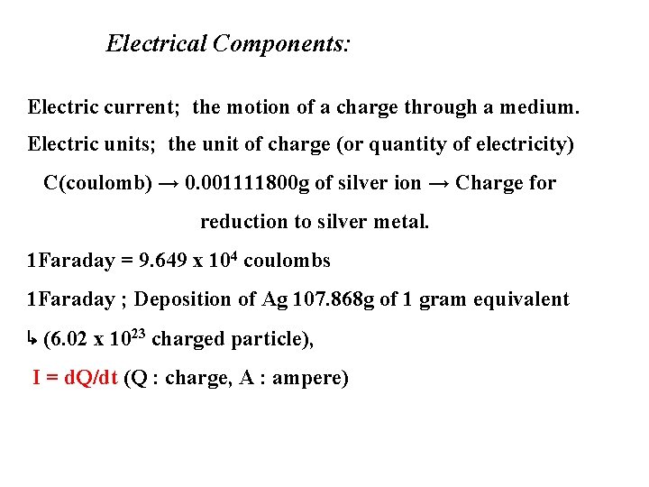 Electrical Components: Electric current; the motion of a charge through a medium. Electric units;