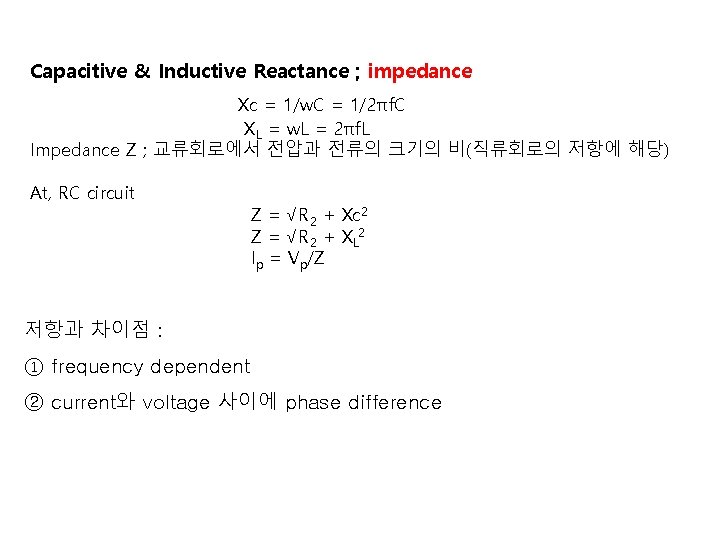 Capacitive & Inductive Reactance ; impedance Xc = 1/w. C = 1/2πf. C XL