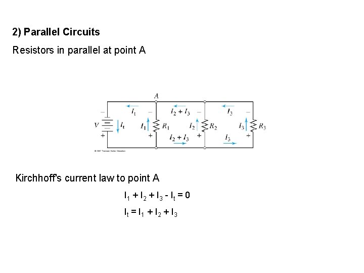 2) Parallel Circuits Resistors in parallel at point A Kirchhoff's current law to point