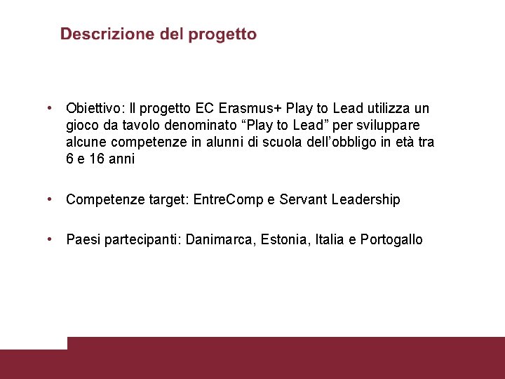  • Obiettivo: Il progetto EC Erasmus+ Play to Lead utilizza un gioco da