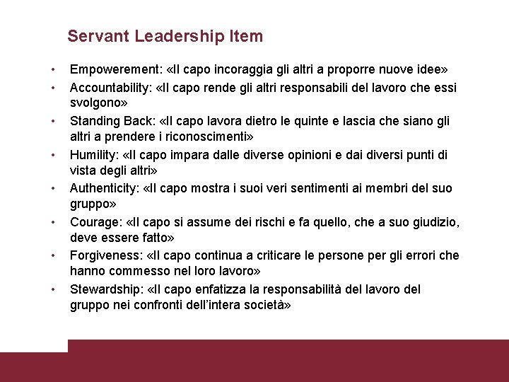 Servant Leadership Item • • Empowerement: «Il capo incoraggia gli altri a proporre nuove