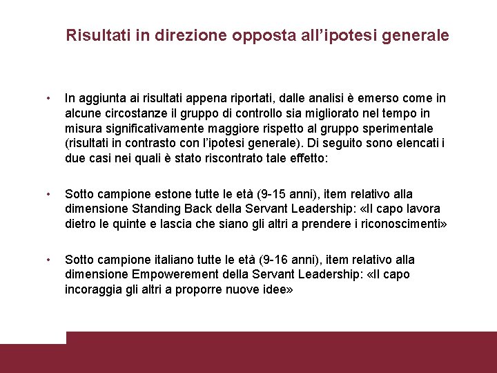 Risultati in direzione opposta all’ipotesi generale • In aggiunta ai risultati appena riportati, dalle