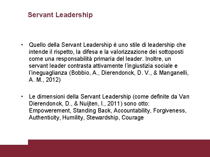 Servant Leadership • Quello della Servant Leadership è uno stile di leadership che intende