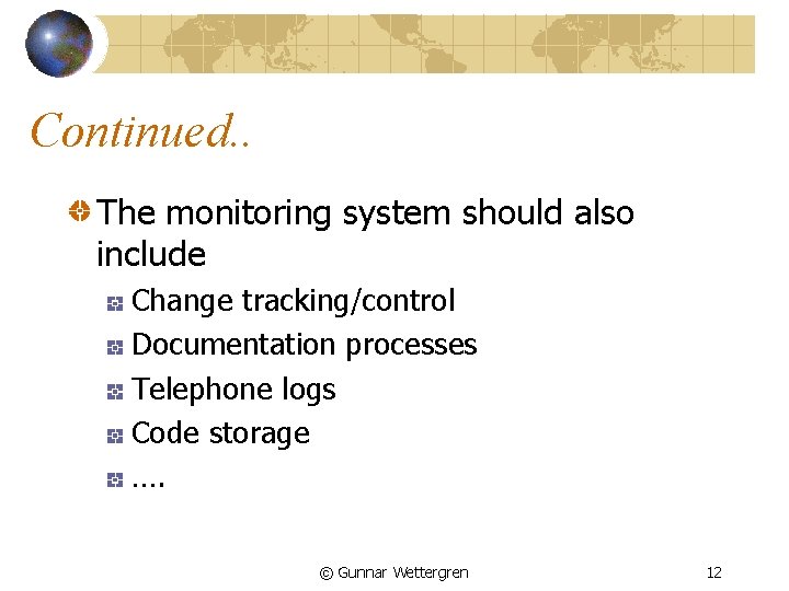 Continued. . The monitoring system should also include Change tracking/control Documentation processes Telephone logs