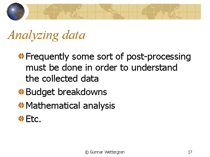 Analyzing data Frequently some sort of post-processing must be done in order to understand